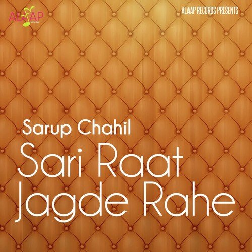 Sari Raat Jagde Rahe