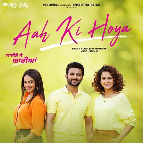 Aah Ki Hoya (Laiye Je Yaarian)