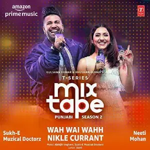 Wah Wai Wahh-Nikle Currant (T-Series Mixtape Punjabi Season 2)