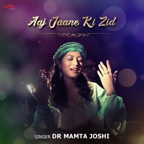 Aaj Jaane Ki Zid