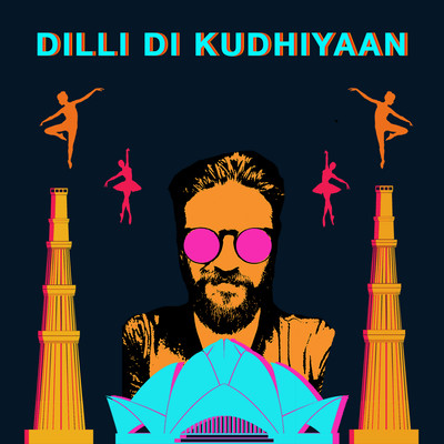 Dilli Di Kudhiyaan (From Songs of Dance)
