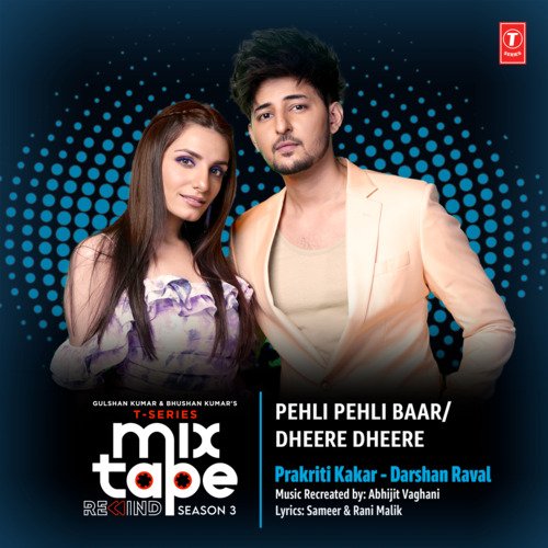 Pehli Pehli Baar-Dheere Dheere