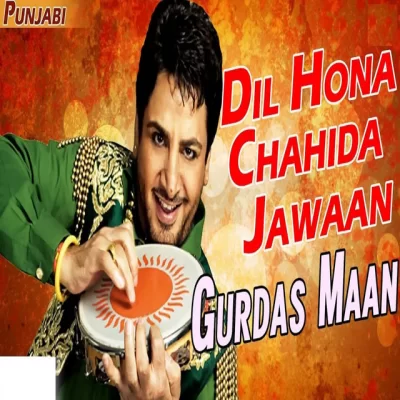 Dil Hona Chahida Jawan (Gurdas Maan)