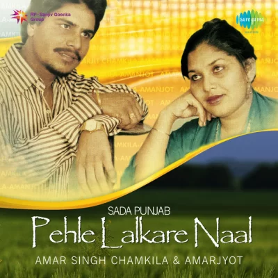 Pehle Lalkare Naal (Amar Singh Chamkila, Amarjot)