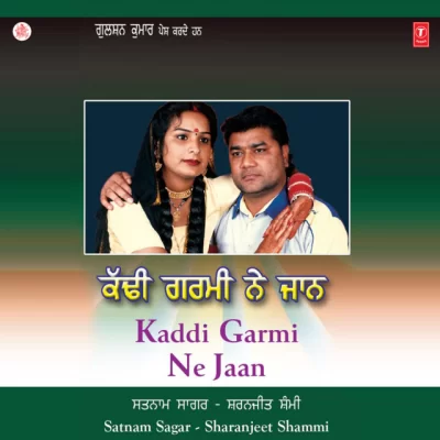 Kaddi Garmi Ne Jaan (Satnam Sagar)