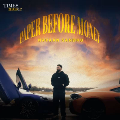 Paper Before Money (Navaan Sandhu) Mp3 Songs Download