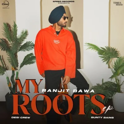 My Roots (Ranjit Bawa) Mp3 Songs Download